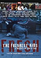 The Freshest Kids - A History Of The B-Boy