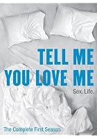 Tell Me You Love Me - The Complete First Season
