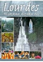 Lourdes - Pilgrimage And Healing