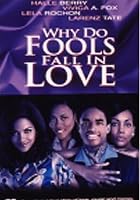 Why Do Fools Fall in Love
