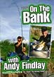 On the Bank with Andy Findlay - Part 1