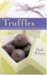 Truffles: 50 Deliciously Decadent Homemade Chocolate Treats by Dede Wilson