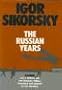 Igor Sikorsky: The Russian Years