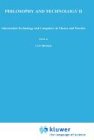 Philosophy and Technology II: Information Technology and Computers in Theory and Practice: Information Technology and Computers in Theory and Practice ... (Boston Studies in the Philosophy of Science)