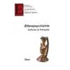 Ethnopsychiatrie : Cultures et th�rapies