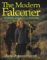 The Modern Falconer: Training, Hawking and Breeding