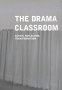 The Drama Classroom: Action, Reflection, Transformation