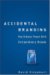 Accidental Branding: How Ordinary People Build Extraordinary Brands by David Vinjamuri