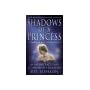 Shadows of a Princess: Diana, Princess of Wales 1987-1996 - An Intimate Account by Her Private Secretary