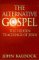 The Alternative Gospel: Hidden Teaching of Jesus
