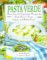 Search : Pasta Verde: More Than 140 Vegetarian Recipes for Pasta Sauces, Soups, Salads, and Baked Pastas
