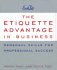 The Etiquette Advantage in Business:Personal Skills for Professional Success (Paperback)