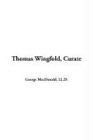 Thomas Wingfold, Curate (Sunrise Centenary Editions of the Works of George Macdonald : Novels)