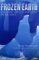 Frozen Earth: The Once and Future Story of Ice Ages