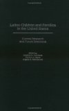 Latino Children and Families in the United States: Current Research and Future Directions (Praeger Series in Applied Psychology)