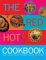 The Red Hot Cookbook: Create a Culinary Inferno with Flaming Good Recipes from Around the World