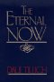 ETERNAL NOW (Scribner Library of Contemporary Classics)