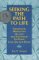Seeking the Path to Life: Theological Meditations on God and the Nature of People, Love, Life and Death