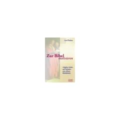 Zur Bibel motivieren. Aufgaben, Inhalte und Methoden einer offenen Bibeldidaktik