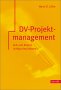 DV-Projektmanagement: Zeit und Kosten richtig einsch&auml;tzen - Hans-Dieter Litke