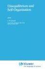Disequilibrium and Self-Organization (Mathematics and Its Applications (Kluwer ))