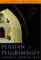 Persian Pilgrimages: Journeys Across Iran