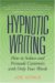 Hypnotic Writing: How to Seduce and Persuade Customers with Only Your Words by Joe Vitale