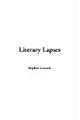 LITERARY LAPSES: My Financial Career; Lord Oxhead's Secret; Boarding House Geometry; The Awful Fate of Melpomenus Jones; A Christmas Letter; How to Make a Million Dollars; How to Live to be 200; How to Avoid Getting Married; How to be a Doctor