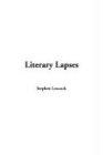 LITERARY LAPSES: My Financial Career; Lord Oxhead's Secret; Boarding House Geometry; The Awful Fate of Melpomenus Jones; A Christmas Letter; How to Make a Million Dollars; How to Live to be 200; How to Avoid Getting Married; How to be a Doctor