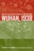 Stephen R. MacKinnon (my father): Wuhan, 1938: War, Refugees, and the Making of Modern China