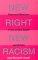 New Right, New Racism : Race And Reaction In The United States And Britain