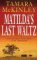 Matilda's Last Waltz (Paperback)