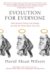 David Sloan Wilson: Evolution for Everyone: How Darwin's Theory Can Change the Way We Think About Our Lives