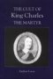 The Cult of King Charles the Martyr (Studies in Modern British Religious History)