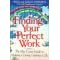 Finding Your Perfect Work: New Career Guide to Making a Living, Creating a Life (Working from Home)