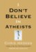 I Don't Believe in Atheists