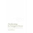 Awakening the Energies of Love: Discovering Fire for the Second Time by  Anne Hillman and Richard Moss