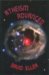 Atheism Advanced: Further Thoughts of a Freethinker