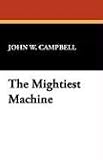 The Mightiest Machine