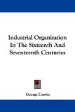 Industrial Organization In The Sixteenth And Seventeenth Centuries