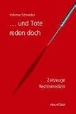 ... und Tote reden doch: Zeitzeuge Rechtsmedizin - Volkmar Schneider