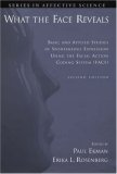 What the Face Reveals: Basic and Applied Studies of Spontaneous Expression Using the Facial Action Coding System (SERIES IN AFFECTIVE SCIENCE)