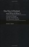 The Way It Worked and Why It Won't: Structural Change and the Slowdown of U.S. Economic Growth