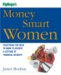 Kiplinger's Money Smart Women: Everything You Need to Know to Acheive a Lifetime of Financial Security (Kiplinger's Personal Finance)