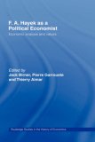 F. A. Hayek as a Political Economist: Economic Analysis and Values (Routledge Studies in the History of Economics)