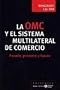 La OMC y el sistema multilateral de comercio : pasado, presente y futuro
