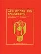 Applied Drilling Engineering (Spe Textbook Series, Vol 2)