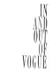 In and Out of Vogue