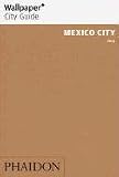 Wallpaper* City Guide Mexico City 2012 (Wallpaper City Guides)