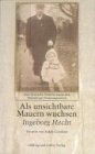 Als unsichtbare Mauern wuchsen: Eine deutsche Familie unter den N&uuml;rnberger Rassengesetzen - Ingeborg Hecht